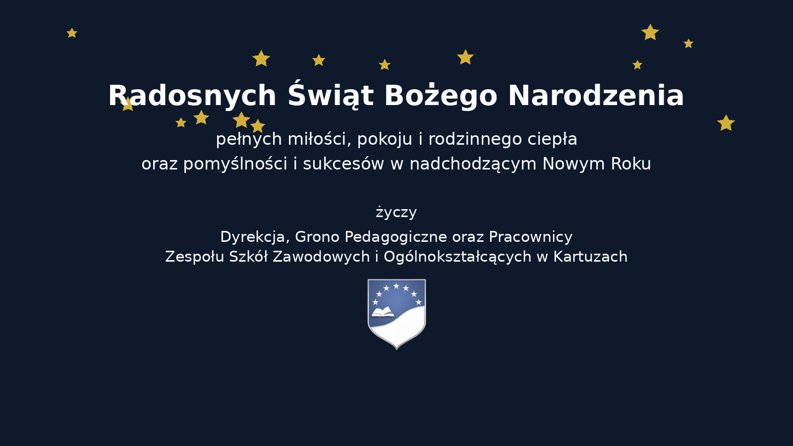 Radosnych Świąt Bożego Narodzenia pełnych miłości, pokoju i rodzinnego ciepła oraz pomyślności i sukcesów w nadchodzącym Nowym Roku życzą Dyrekcja, Grono Pedagogiczne oraz Pracownicy Zespołu Szkół Zawodowych i Ogólnokształcących w Kartuzach